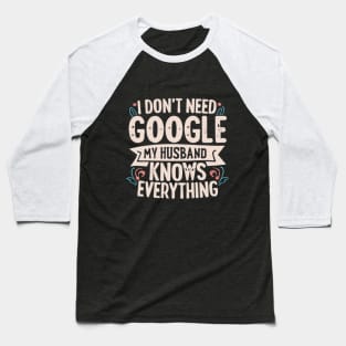 My Husband is better that Google Baseball T-Shirt